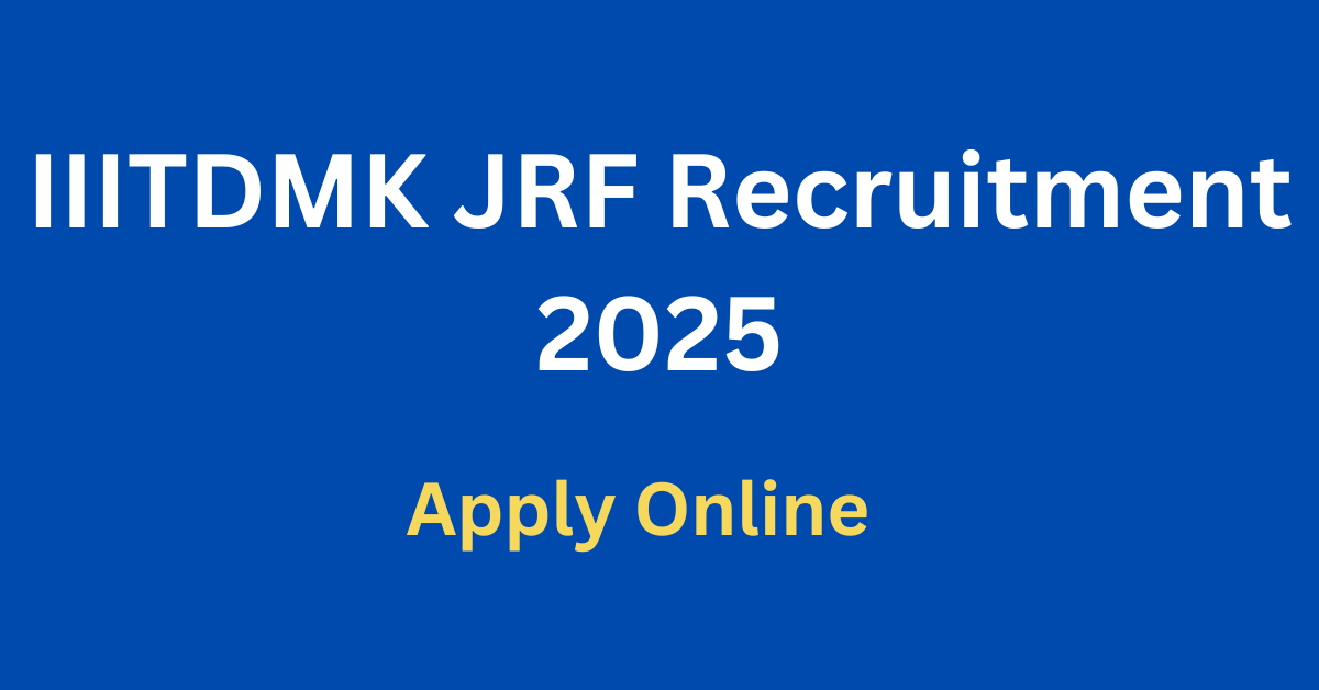 IIITDMK JRF Recruitment 2025!