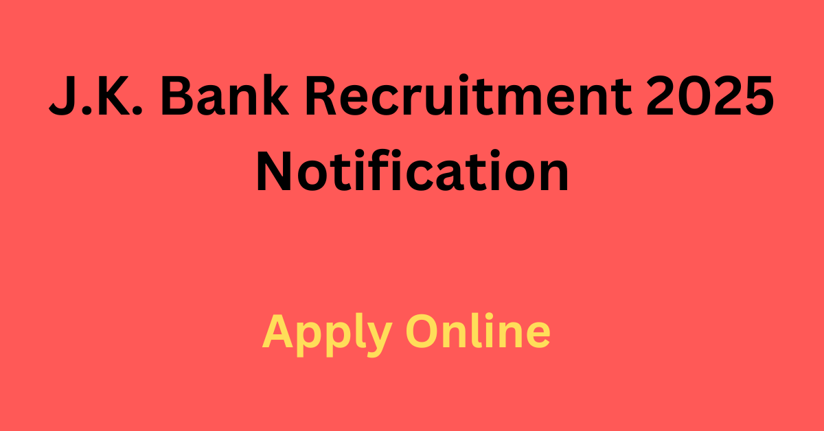 J.K. Bank Recruitment 2025