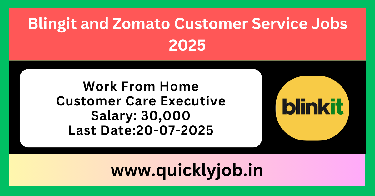 Blinkit and Zomato Customer Service 2025 Jobs.